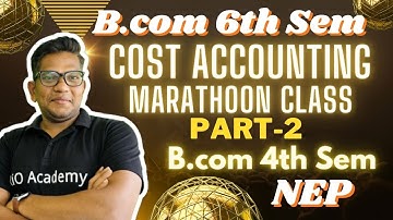 B.Com 4th &  6th Sem | Cost Accounting | Marathon Class | part-2