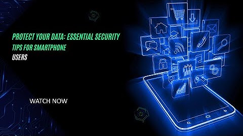 Protect Your Data Essential Security Tips for Smartphone Users