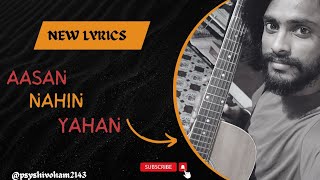 Aasan Nahin Yahan New Lyrics Psy Shivoham