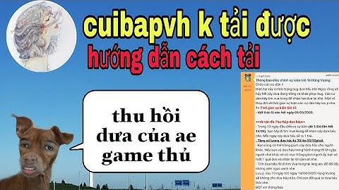 fix bug dưa hấu game thủ bức xúc | hướng  dẫn tải phiên bản cuibapvh mới nhất khi bị lỗi - ngọc rồng