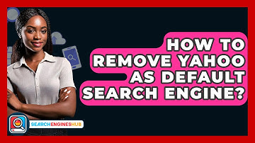 How To Remove Yahoo As Default Search Engine? - SearchEnginesHub.com