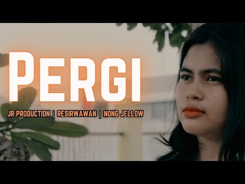 JR PRODUCTION - PERGI (Resirwawan | Nong Jellow)