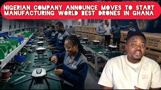 Nigerian Company Moves To Start Manufacturing World Best Standard Drones In Ghana