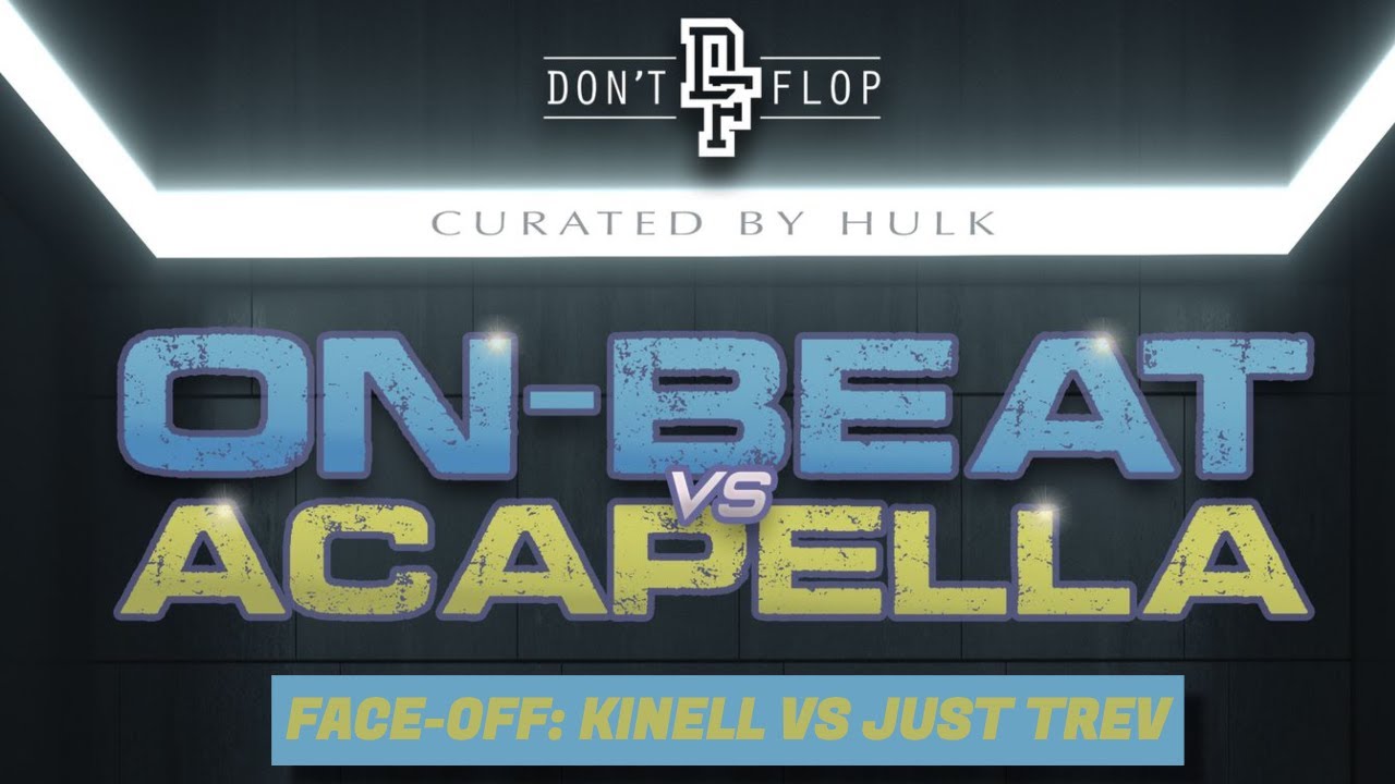Don't Flop: On-Beat Vs Acapella | Face-Off: Kinell Vs Just Trev
