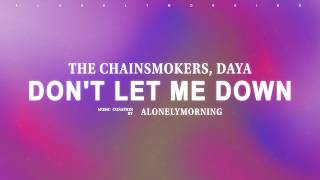 The Chainsmokers, Daya - Dont Let Me Down (Lyrics)