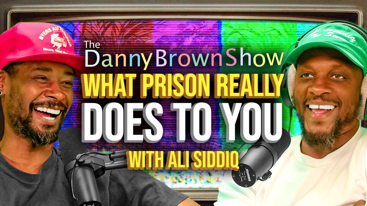 What Prison Really Does to You w/ Ali Siddiq | The Danny Brown Show