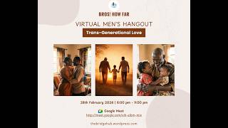 Trans-generational Love (TBH Virtual Hangout)