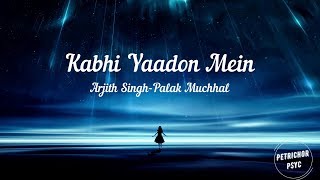 Arijit Singh, Palak Muchal - Kabhi Yaadon Mein (Lyrics) HD