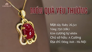Món quà yêu thương - Mặt dây chuyền ruby Luxury kỷ vật a Cường Đông Anh tặng con Gái Diệu.