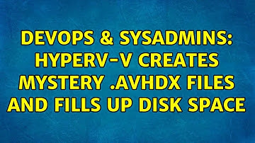 DevOps & SysAdmins: Hyperv-V creates mystery .avhdx files and fills up disk space