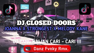 DJ CLOSED DOORS X JOANNA X STRONGEST X MELODY KANE || SOUND VIRAL TIKTOK TERBARU