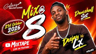 MIX@8 [DANCEHALL SET] [21ST OCTOBER 2026] BY DEEJAY LX