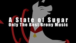 🎠 A State of Sugar - Only The Best Brony (And Not Only Brony) Music 🎠