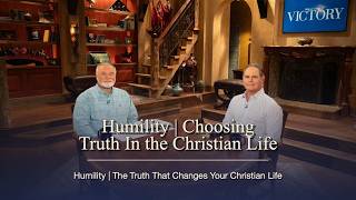 Humility | Choosing Truth In the Christian Life