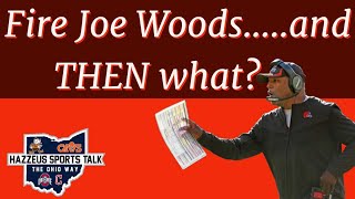 Fire Joe Woods....and THEN what