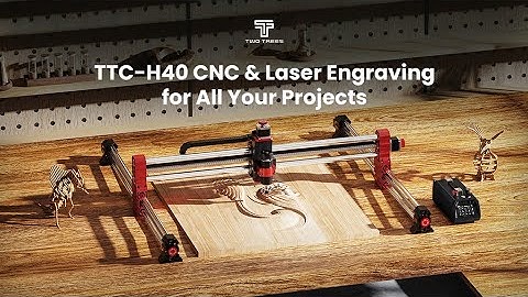 A Kickstarter Project We Love: TwoTrees TTC-H40:CNC & Laser Engraving For All Your Projects