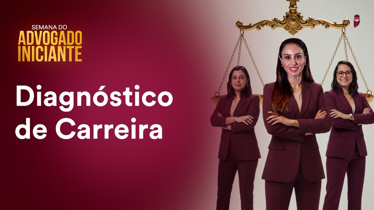 Semana do Advogado Iniciante: Diagnóstico de Carreira