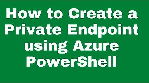 How to Create a private endpoint using Azure PowerShell