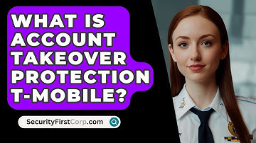 What Is Account Takeover Protection T-Mobile? - SecurityFirstCorp.com