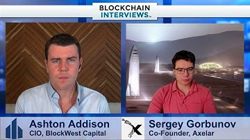 Sergey Gorbunov, the Co-Founder of Axelar | Blockchain Interviews