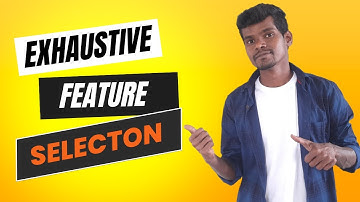 10. Exhaustive Feature Selection | Wrapper Method |