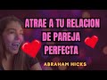 Atrae la relación de pareja perfecta con la ley de atracción -Abraham-Hicks en español