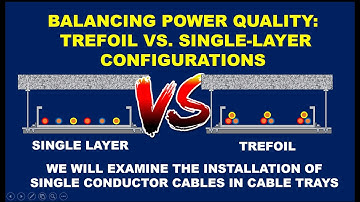 SINGLE-LAYER VS TREFOIL CONFIGURATION IN CABLE TRAY