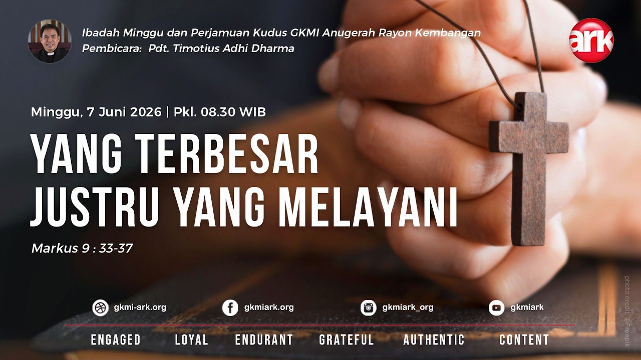 Ibadah Minggu & Perjamuan Kudus GKMI ARK 07 Juni 2026 - YANG TERBESAR JUSTRU YANG MELAYANI