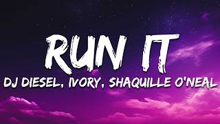 DJ DIESEL & IVORY - Run It (feat. Shaquille O’Neal) [Lyrics]