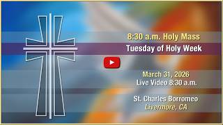 Tuesday of Holy Week - Mass at St. Charles - March 31, 2026