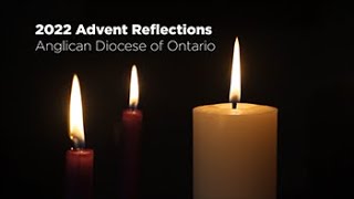 Advent Reflections in the Diocese of Ontario - Week 1: Hope
