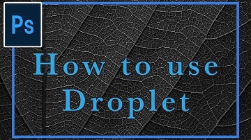 How to use Droplet Photoshop. Alone Business Channel
