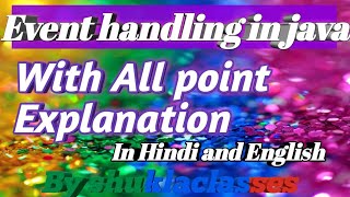 JAVA EVENT HANDLING IN HINDI AND ENGLISH||TYPES OF EVENT HANDLING||COMPLETE EXPLANATION WITH EXAMPLE
