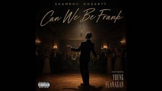 Shamroc Gogarty - Can We Be Frank ft Young Flanagan