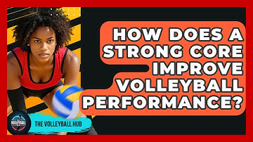 How Does A Strong Core Improve Volleyball Performance? - The Volleyball Hub