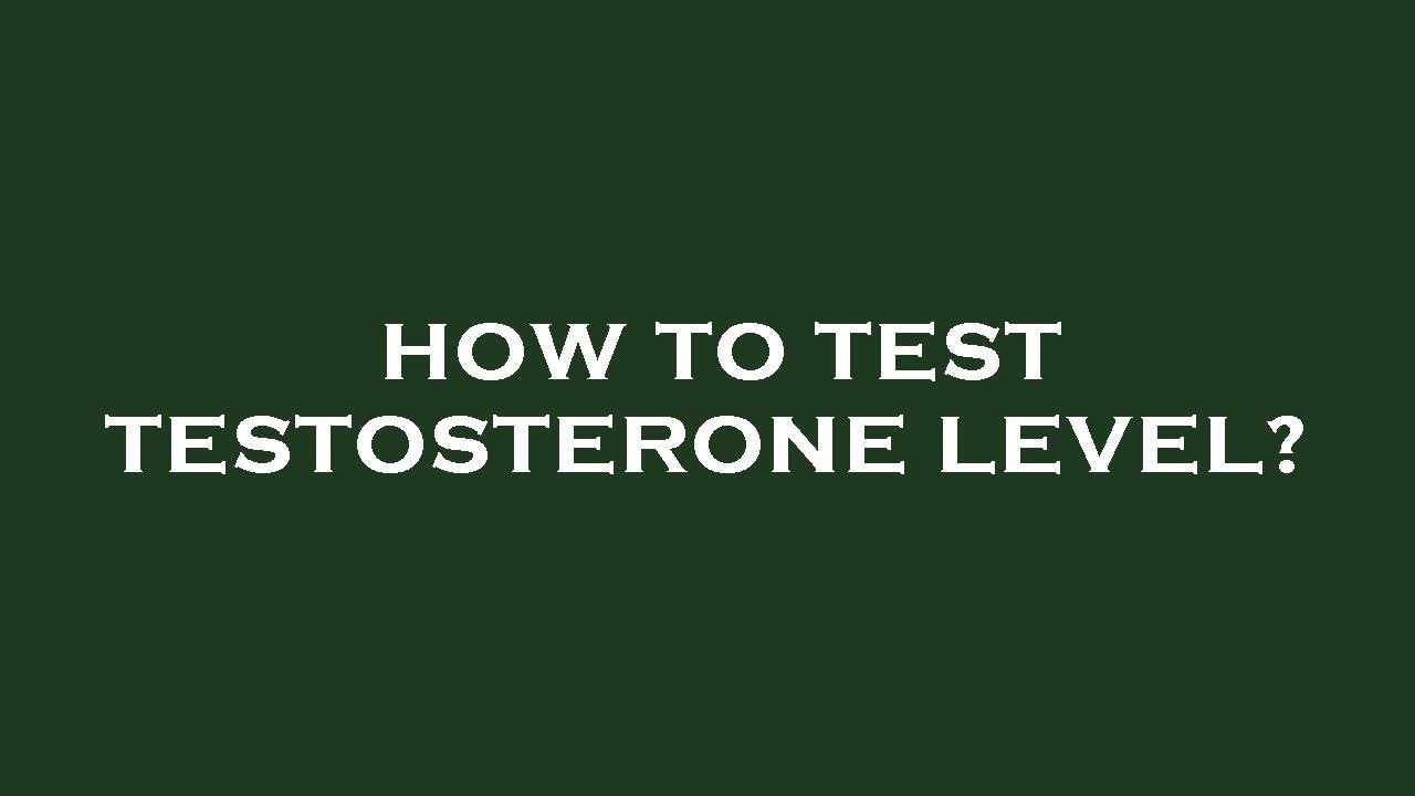 How to test testosterone level? - YouTube