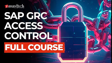 SAP GRC Access Control Full Course | ZaranTech