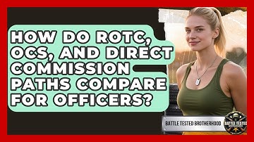 How Do ROTC, OCS, And Direct Commission Paths Compare For Officers? - Battle Tested Brotherhood