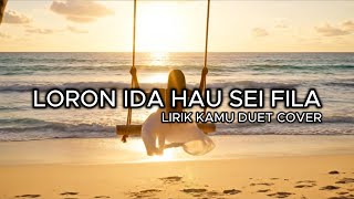 LORON IDA HAU SEI FILA - DUET COVER