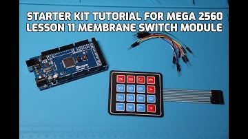 STARTER KIT TUTORIAL FOR MEGA 2560, Lesson 11 Membrane Switch Module