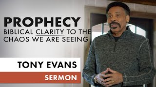 Russia and Ukraine - Clarity in the Chaos of War With Regard to Prophecy | Tony Evans Sermon