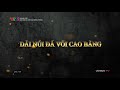 Khám Phá Dải Núi Đá Vôi Cao Bằng - Tập 4: Dấu Tích Di Sản Địa Chất Và Danh Thắng (02/10/2023) [VTV2]