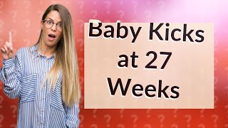 How often should baby kick at 27 weeks?