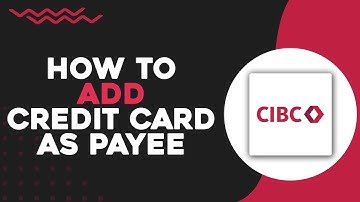 How To Add CIBC Credit Card as Payee (Quick Tutorial)