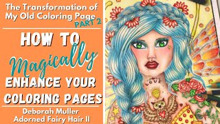 How to MAGICALLY Enhance Your Coloring Pages | Transforming My Old Coloring Page - Part 2