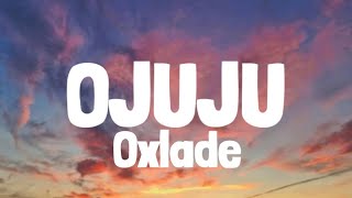 Oxlade - Ojuju (Lyrics)