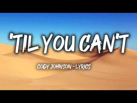 Cody Johnson Til You Can T Lyrics