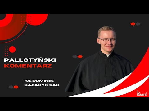 Pallotyński komentarz - 7 marca 2024 - ks. Dominik Gaładyk SAC