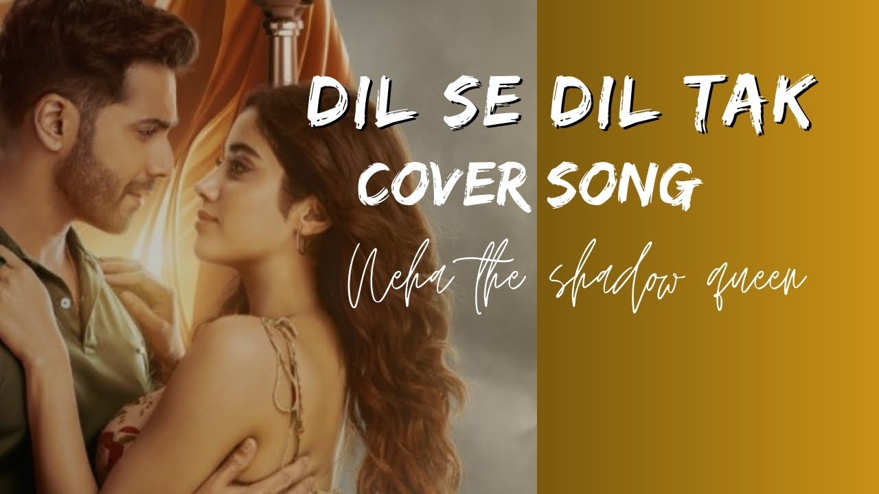 Dil se Dil Tak || Neha the shadow queen | Bawaal | Arijit Singh 