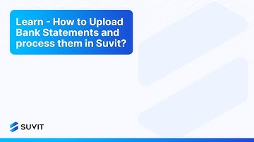 Learn - How to Upload Bank Statements and process them in Suvit?
